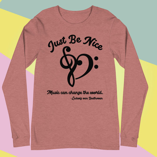 Be Nice Unisex Long Sleeve Tee Shirt Music Can Change the World