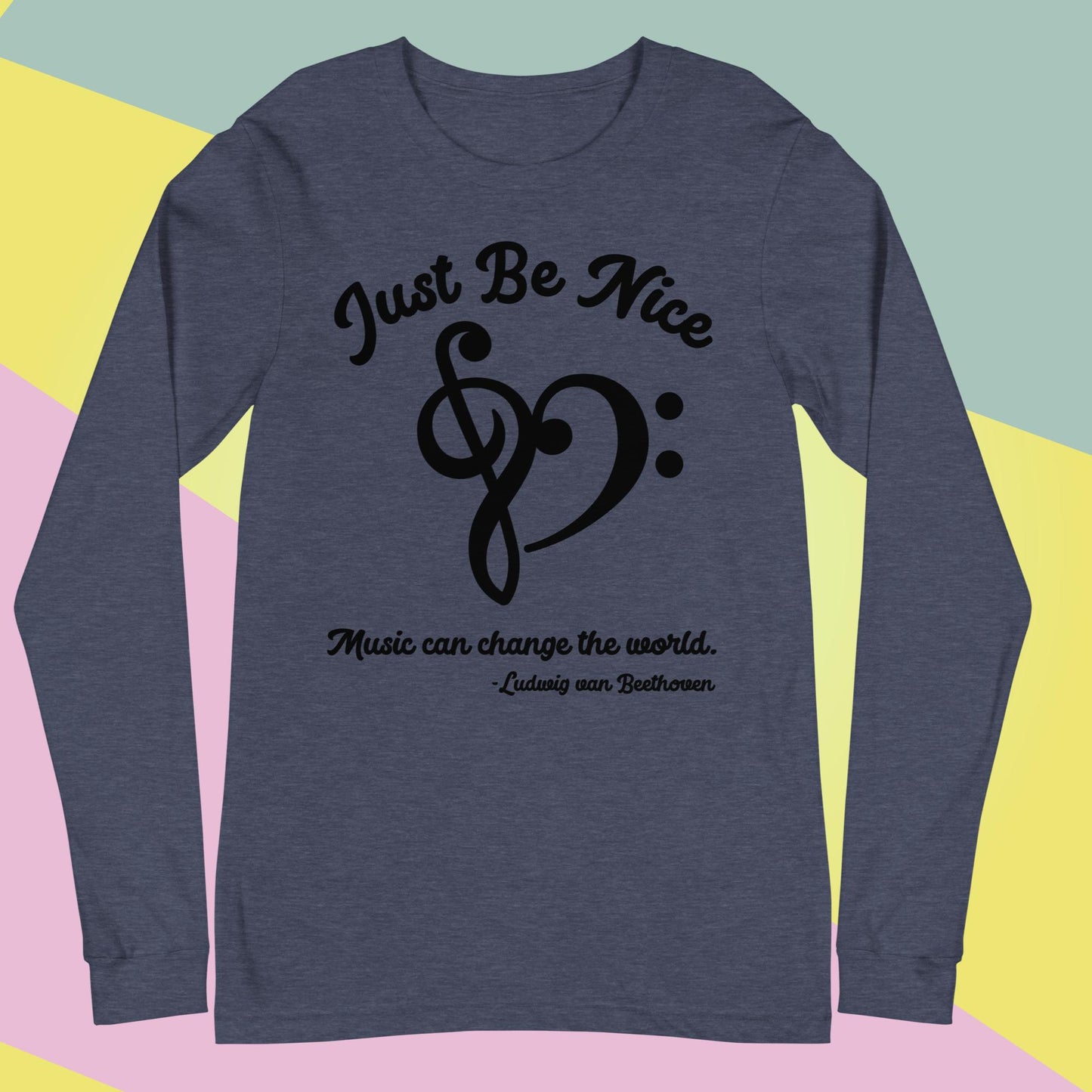 Be Nice Unisex Long Sleeve Tee Shirt Music Can Change the World